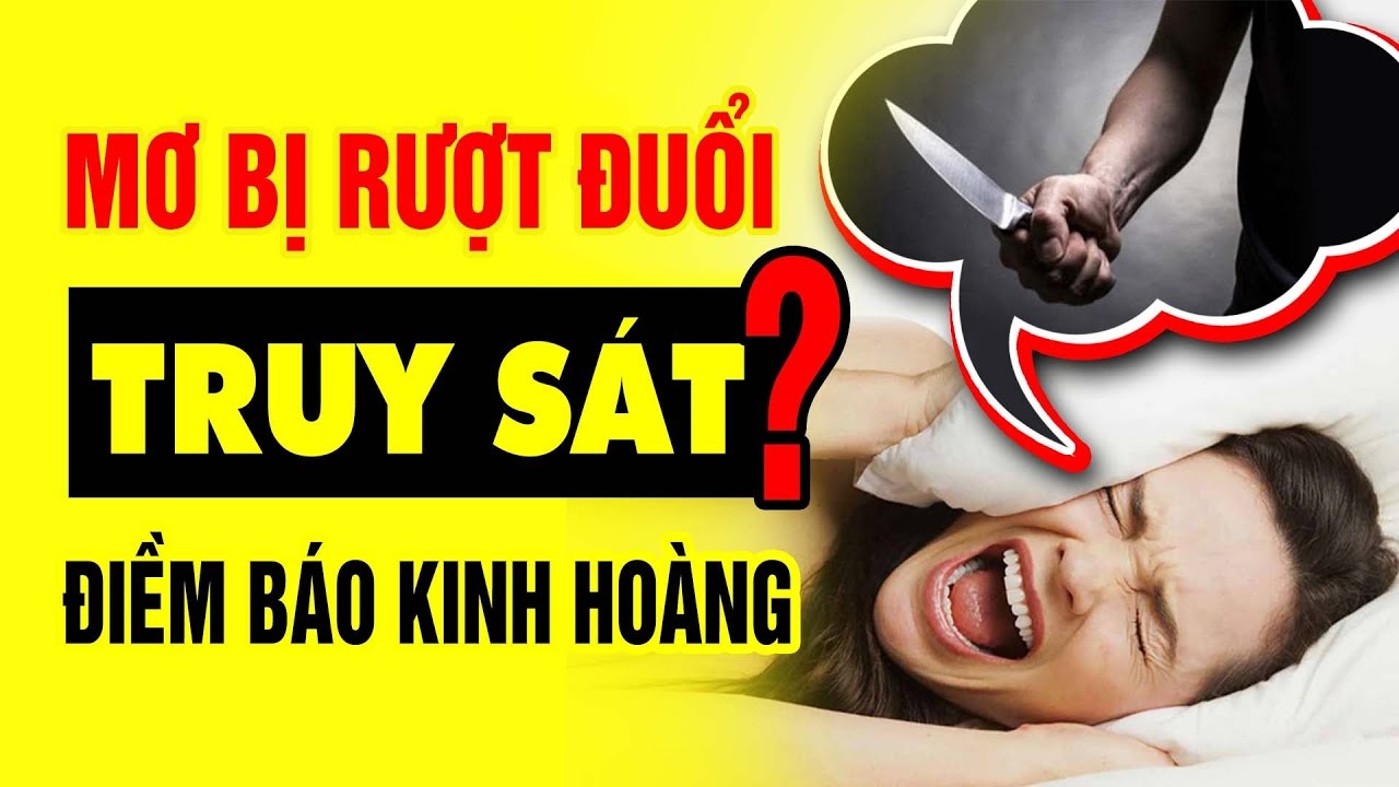 Mơ bị truy sát: Giải mã điềm báo và các con số siêu chuẩn