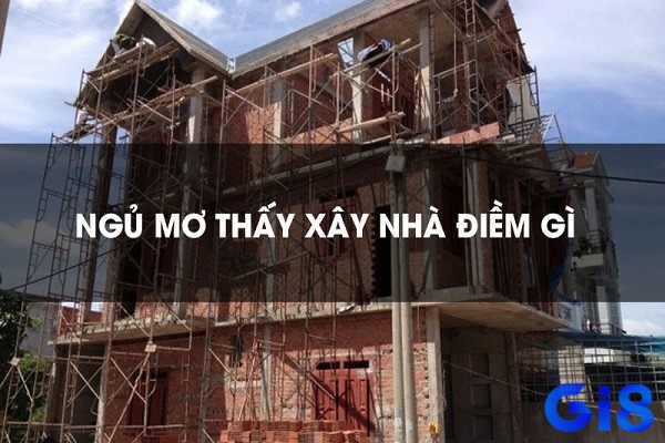 Mơ làm nhà đánh con gì - Giải mã chiêm bao dựa vào tình tiết mơ 