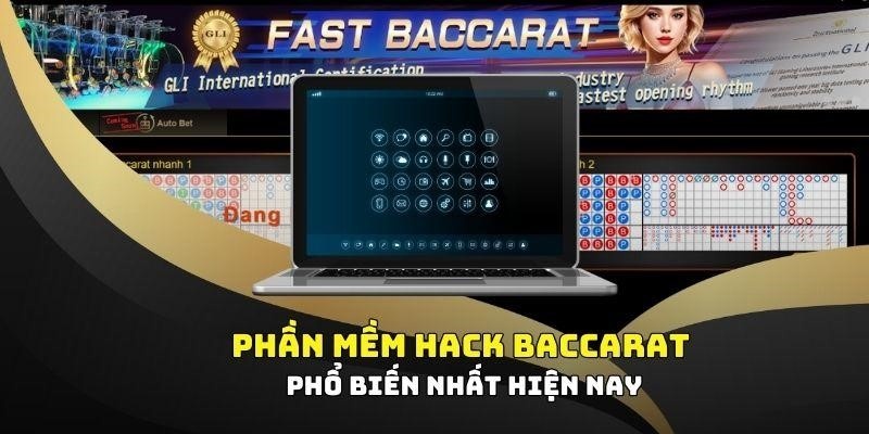 Phần mềm hack Baccarat nào phổ biến trên thị trường hiện nay