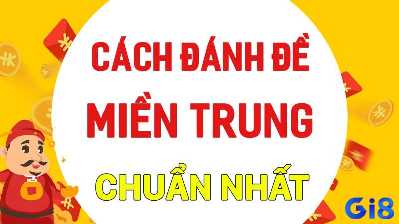 Khám phá chủ đề cách đánh lô đề miền Trung bất bại tại gi8 nhé!