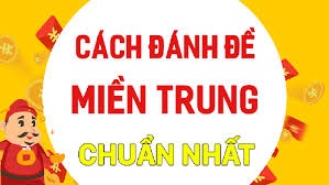 Cách đánh lô đề miền Trung bách phát bách trúng cho tân thủ