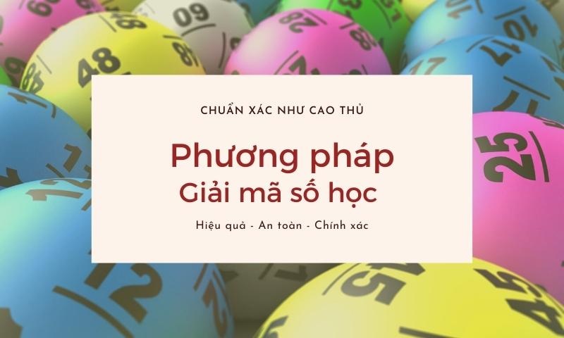 Soi cầu giải mã số học - Phương pháp chốt số chuẩn xác 100%